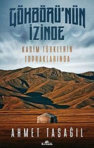 Gökbörü`nün İzinde Kadim Türklerin Topraklarında