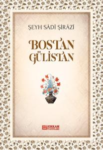 Bostan Gülistan - Şeyh Sâdî Şirâzî