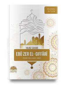 Ebu Zer El Gıffari – Yalnız Sahabi