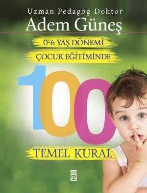 0-6 Yaş Dönemi Çocuk Eğitiminde 100 Temel Kural