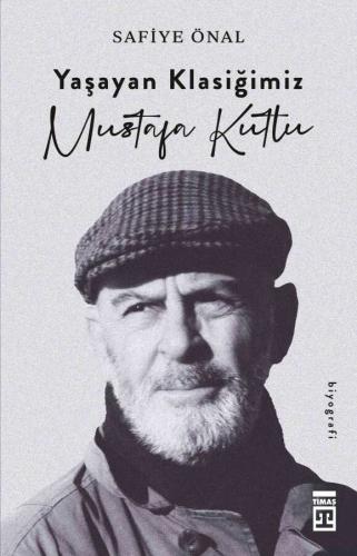 Yaşayan Klasiğimiz Mustafa Kutlu