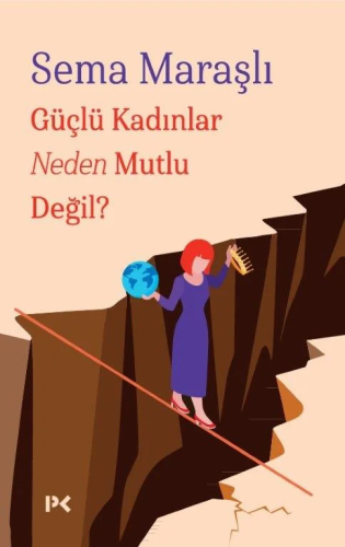 Güçlü Kadınlar Neden Mutlu Değil?