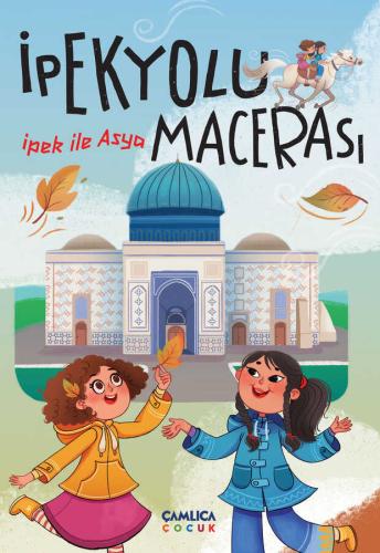 İpek ile Asya - İpek Yolu Macerası