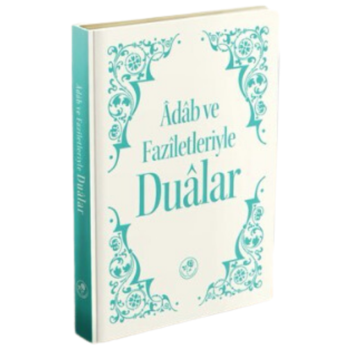 Adab ve Faziletleriyle Dualar