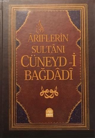 Ariflerin Sultanı Cüneyd-i Bağdadi