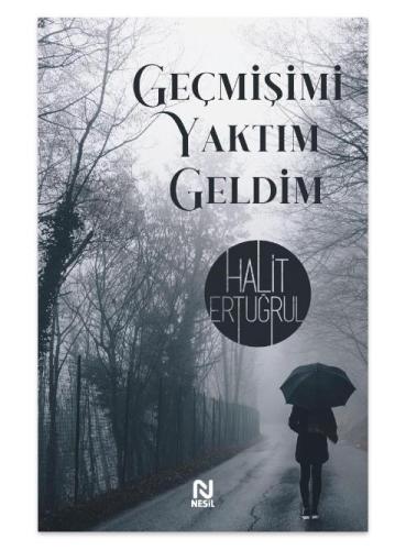 Geçmişimi Yaktım Geldim